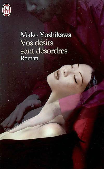 Vos désirs sont désordres - Mako Yoshikawa -  J'ai Lu - Livre