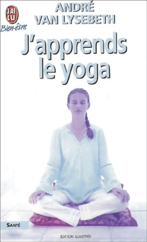Livrenpoche : J'apprends le yoga - André Van Lysebeth - Livre