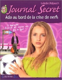 Livrenpoche : Journal secret Tome VI : Ado au bord de la crise de nerf - Isabelle Delpuech - Livre