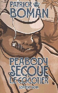 Peabody secoue le cocotier - Patrick Boman -  Serpent noir - Livre