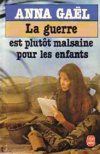 Livrenpoche : La guerre est plutôt malsaine pour les enfants - Anna Gaël - Livre