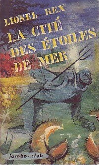 Livrenpoche : La cité des étoiles de mer - Lionel Rex - Livre