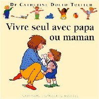 Livrenpoche : Vivre seul avec maman ou papa - Catherine Dolto, Colline Faure-Poirée - Livre