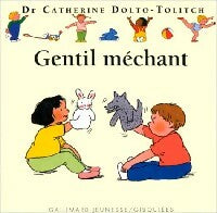 Livrenpoche : Gentil méchant - Catherine Dolto, Colline Faure-Poirée - Livre