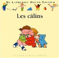 Les câlins - Catherine Dolto, Colline Faure-Poirée - Livre