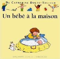 Livrenpoche : Un bébé à la maison - Catherine Dolto, Colline Faure-Poirée - Livre