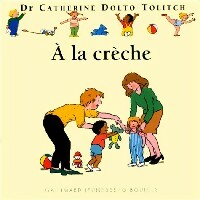 Livrenpoche : A la crèche - Catherine Dolto, Colline Faure-Poirée - Livre