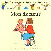 Livrenpoche : Mon docteur - Catherine Dolto, Colline Faure-Poirée - Livre
