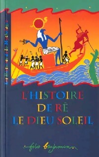 Livrenpoche : L'histoire de Rê le roi soleil - Collectif - Livre