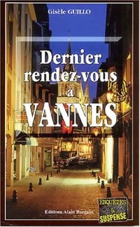 Dernier rendez-vous à Vannes - Gisèle Guillo -  Enquêtes & Suspense - Livre