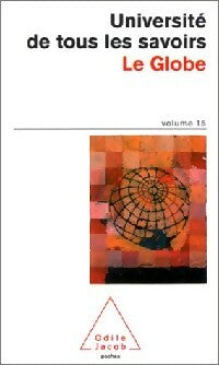 Livrenpoche : L'université de tous les savoirs Tome XV : Le globe - Jean-Louis Le Mouël, Xavier Le Pichon, Claude Japart - Livre