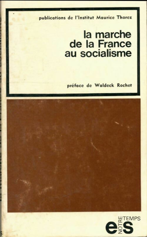 La marche de la France au socialisme - Institut Maurice Thorez -  Notre Temps - Livre