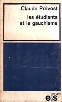 Les étudiants et le gauchisme - Claude Prevost - Livre