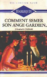 Livrenpoche : Comment semer son ange gardien... - Elizabeth Oldfield - Livre