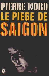 Livrenpoche : Le piège de Saïgon - Pierre Nord - Livre