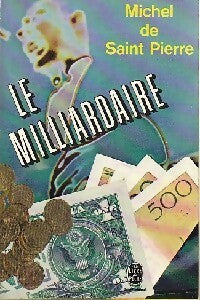 Le milliardaire - Michel De Saint Pierre - Livre