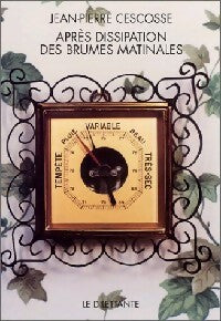 Après dissipation des brumes matinales - Jean-Pierre Cescosse - Livre