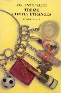 Livrenpoche : Treize contes étranges - Vincent Ravalec - Livre