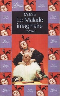 Livrenpoche : Le malade imaginaire - Molière, Kutukdjian Garance - Livre