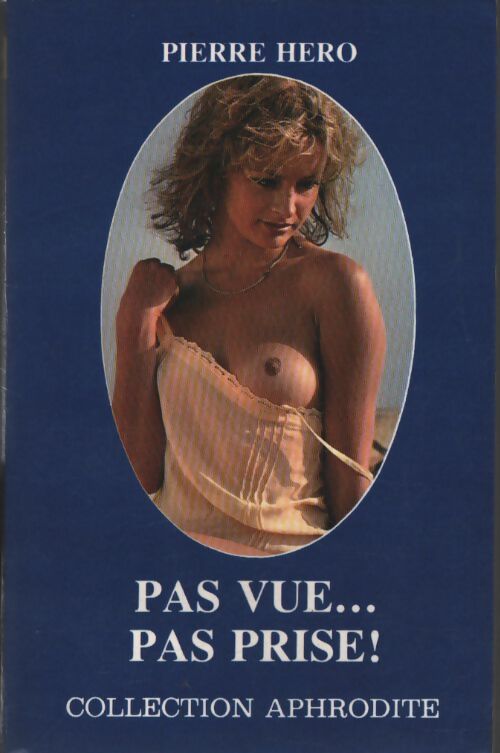 Pas vue... Pas prise ! - Pierre Héro - Livre