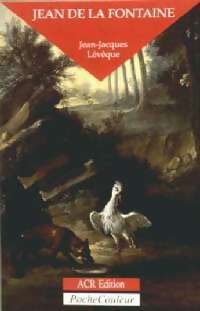 Livrenpoche : Jean de la Fontaine. Le conteur fabuleux - Jean-Jacques Lévêque - Livre