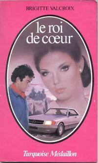 Livrenpoche : Le roi de coeur - Brigitte Valcroix - Livre