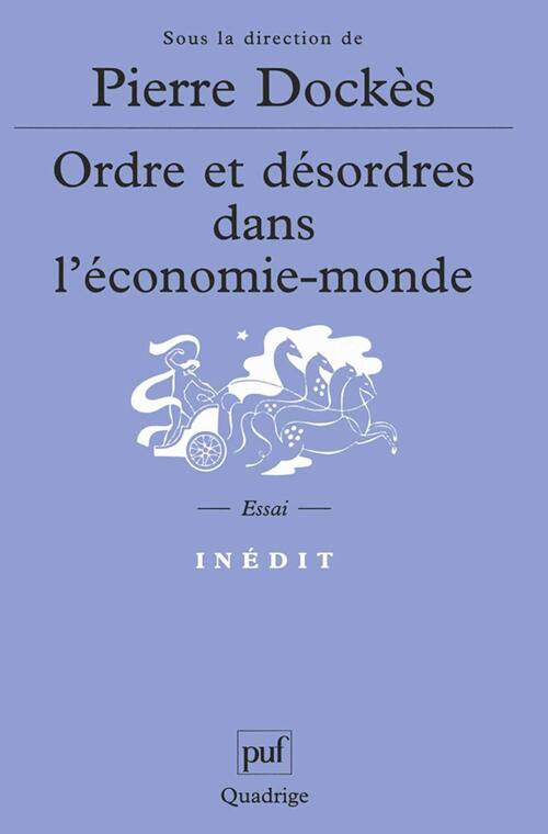 Ordre et désordres dans l'économie-monde - Pierre Dockès - Livre