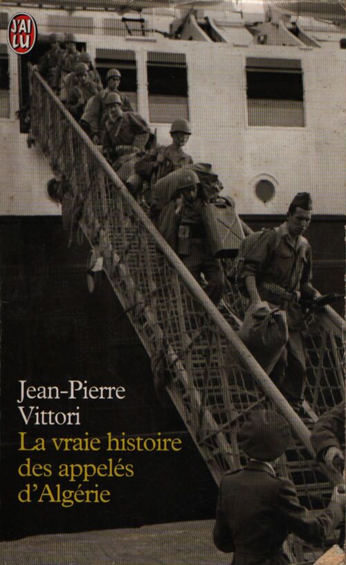 La vraie histoire des appelés d'Algérie - Jean-Pierre Vittori - Livre