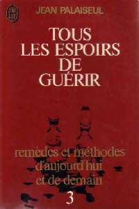 Livrenpoche : Tous les espoirs de guérir Tome III - Jean Palaiseul - Livre