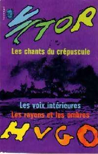 Livrenpoche : Les chants du crépuscule / Les voix intérieures / Les rayons et les ombres - Victor Hugo - Livre