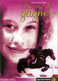 Livrenpoche : Cheval champion Tome I : La rage de gagner - Samantha Alexander - Livre