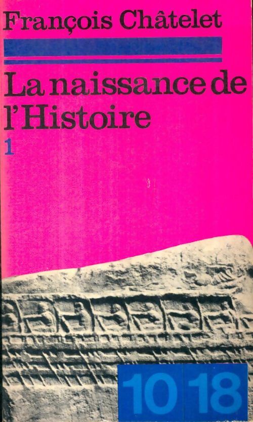 Livrenpoche : La naissance de l'Histoire Tome I - François Châtelet - Livre