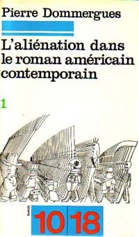 Livrenpoche : L'aliénation dans le roman américain contemporain Tome I - Pierre Dommergues - Livre