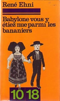 Babylone vous y étiez, nue parmi les bananiers - René Ehni - Livre