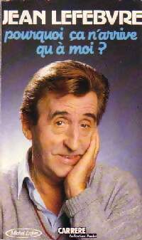 Livrenpoche : Pourquoi ça n'arrive qu'à moi ? - Jean Lefebvre - Livre