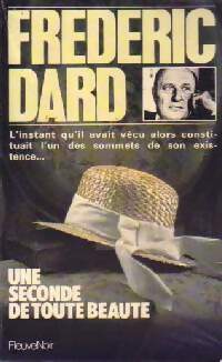 Une seconde de toute beauté - Frédéric Dard -  Frédéric Dard - Livre