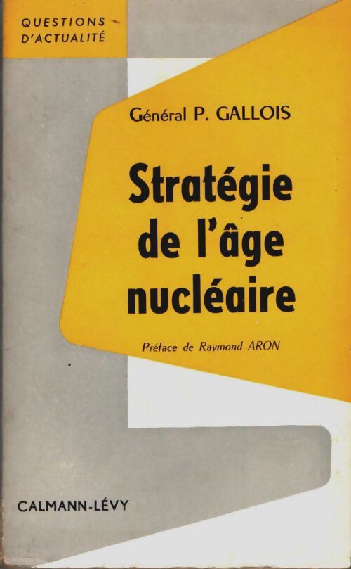 Livrenpoche : Stratégie de l'âge nucléaire - Général Pierre M. Gallois - Livre