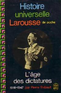 Histoire Universelle Larousse Tome XII : L'âge des dictatures (1918-1947) - Pierre Thibault - Livre