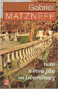 Livrenpoche : Nous n'irons plus au Luxembourg - Gabriel Matzneff - Livre