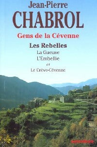 Livrenpoche : Gens de la Cévenne : Les Rebelles / La Gueuse / L'Embellie / Le Crève-Cévenne - Jean-Pierre Chabrol - Livre