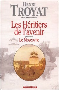 Livrenpoche : Les Héritiers de l'avenir / Le Moscovite - Henri Troyat - Livre