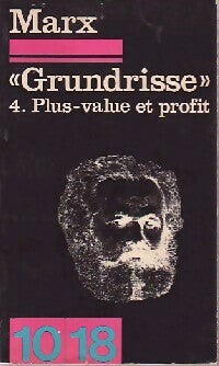 Grundisse Tome IV : Plus-value et profit - Karl Marx -  10-18 - Livre