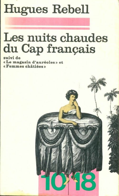 Livrenpoche : Les nuits chaudes du Cap Français / Le magasin d'auréoles / Femmes châtiées - Hughes Rebell - Livre