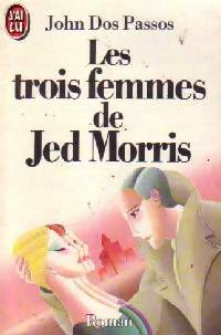 Livrenpoche : Les trois femmes de Jed Morris - John Dos Passos - Livre