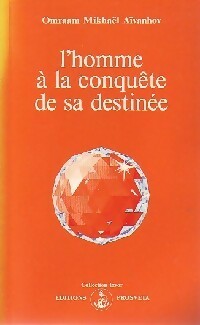 Livrenpoche : L'homme à la conquête de sa destinée - Omraam Mikhaël Aïvanhov - Livre