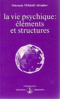 Livrenpoche : La vie psychique : éléments et structures - Omraam Mikhaël Aïvanhov - Livre
