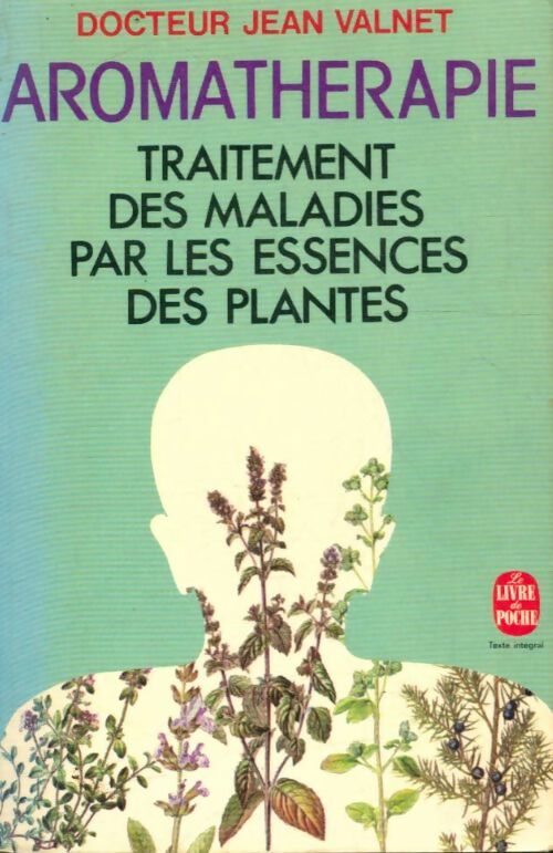 Livrenpoche : L'Aromathérapie, traitement des maladies par les essences des plantes - Dr Jean Valnet - Livre