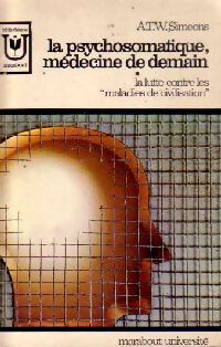 Livrenpoche : La psychosomatique, médecine de demain - A.T.W. Simeons - Livre