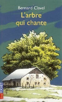 Livrenpoche : L'arbre qui chante - Bernard Clavel - Livre