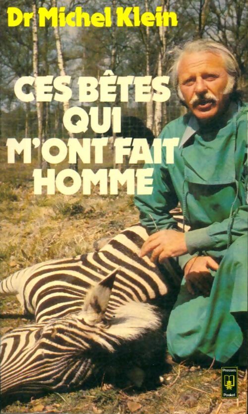 Livrenpoche : Ces bêtes qui m'ont fait homme - Dr Michel Klein - Livre